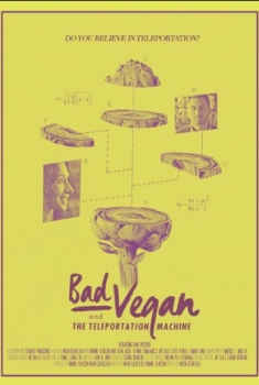 Bad Vegan and the Teleportation Machine (2016)