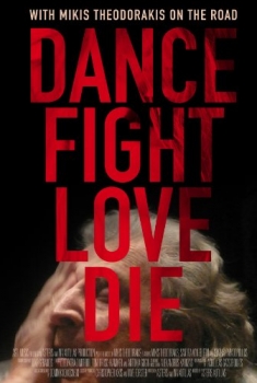 Dance Fight Love Die: With Mikis On the Road (2016)