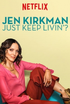 Jen Kirkman: Just Keep Livin? (2017)