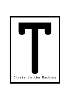 T: Ghosts in the Machine (2017)