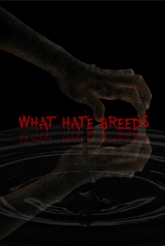 What Hate Breeds (2017)