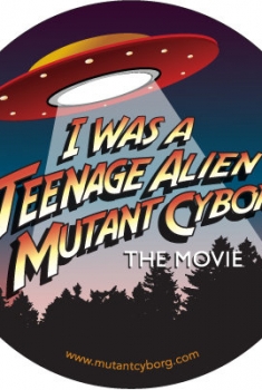 I Was a Teenage Alien Mutant Cyborg (2017)
