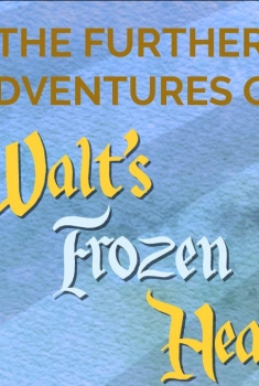 The Further Adventures of Walt's Frozen Head (2017)