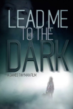 Lead Me to the Dark (2017)