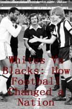 Whites Vs Blacks: How Football Changed a Nation (2016)
