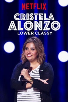 Cristela Alonzo: Lower Classy (2017)